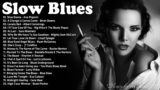 Slow Blues Compilation – Night Relaxing Songs – Slow Rhythm | Best Slow Blues Songs Ever