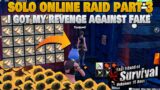 Solo Online Raid Part 3 Solo Journey I got my Revenge Against FAKE Last Island of Survival