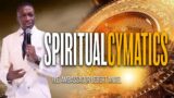 Spiritual Cymatics | Prophet Uebert Angel