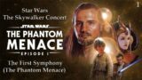 Star Wars – The Skywalker Concert – The First Symphony (The Phantom Menace) – No Copyright –