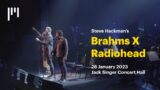 Steve Hackman's Brahms X Radiohead | 28 January 2023