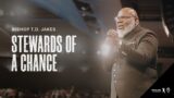 Stewards of a Chance – Bishop T.D. Jakes