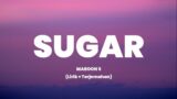 Sugar – Maroon 5 (Lirik + Terjemahan)