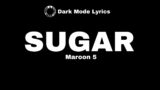 Sugar : Maroon 5 (Lyrics)