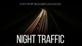 Synth-Pop Background Music For Videos – Night Traffic