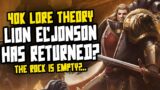 THE LION HAS ALREADY RETURNED?! NEW 40K Lore Theory!