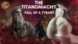 THE TITANOMACHY ACT 3 – THE FALL OF A TYRANT