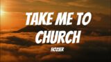 Take Me to Church (Lyrics) – Hozier