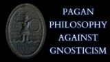 The Ancient Neo-Platonist Attack on Gnosticism – Plotinus Against the Gnostics