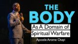 The Body As A Domain of Spiritual Warfare || Apostle Arome Osayi