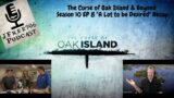 The Curse of Oak Island & Beyond – Season 10 Ep08 "A Lot to be Desired" Recap