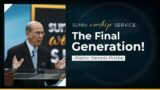 The Final Generation! – Pastor Dennis Priebe || Worship Service (1/13/23)