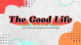 The Good Life, Week 2: The Patterns of the Good Life | Seymour Church | 01-15-2023