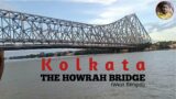 The Howrah Bridge – Kolkata || My First vlog Videos ||