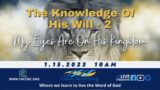 The Knowledge Of His Will – 2 – My Eyes Are On His Kingdom