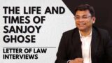 The Life and Times of Sr. Adv. Sanjoy Ghose | Letter of Law Interviews