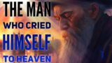 The Man Who Cried Himself To Heaven