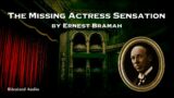 The Missing Actress Sensation | A Max Carrados story by Ernest Bramah | A Bitesized Audiobook