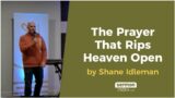 The Prayer That Rips Heaven Open by Shane Idleman