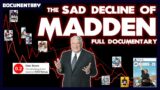 The Sad Decline of Madden – FULL DOCUMENTARY