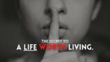 The Secret To A Life Worth Living