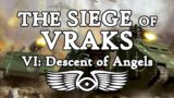 The Siege of Vraks Part 6: Descent of Angels