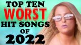 The Top Ten Worst Hit Songs of 2022