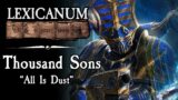 Thousand Sons – All Is Dust || Lexicanum Lore