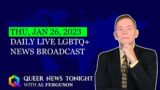 Thu, Jan 26, 2023 Daily LIVE LGBTQ+ News Broadcast | Queer News Tonight
