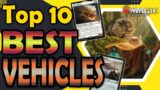 Top 10 Vehicles in Magic