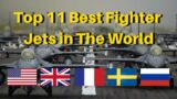 Top 11 Best Fighter Jets in the World