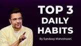 Top 3 Daily Habits – By Sandeep Maheshwari | Motivational Video | Hindi