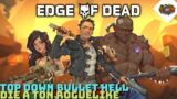 Top Down Bullet Hell DIE A TON Roguelike | Edge Of Dead