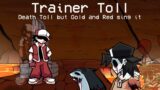 Trainer Toll | Death Toll but Gold and Red sing it