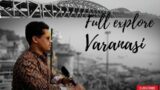 Varanasi tourist places / Varanasi tour video in Bengali / Varanasi travel guide