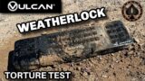 Vulcan Weatherlock Review & Extreme Test