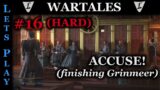 WARTALES – HARD/HARD #16 || ACCUSE & Finishing Grinmeer || Lets Play