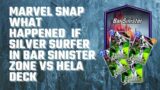 WHAT HAPPENED IF WE PLAY SILVER SURFER IN BAR SINISTER ZONE VS HELA DECK ??? – MARVEL SNAP