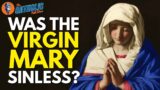 Was Mary Sinless? | The Catholic Talk Show