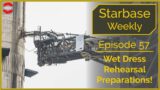 Wet Dress Rehearsal Prep – Starbase Weekly Episode 57