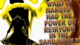 What If Naruto Had The Power Of Reiryoku In The Sand World | [ Movie ]