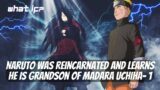 What If Naruto Was Reincarnated And Learns He Is Grandson Of Madara Uchiha. EP1- Valley Of The End.