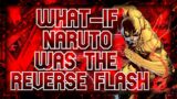 What If Naruto Was The Reverse Flash Part 1