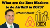 What are the Best Markets to do AirBnB in 2023? | Kenny Bedwell