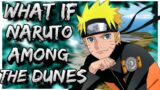 What if Naruto Among the Dunes | Part 1