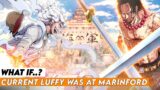 What if current luffy was in marineford | Explained in Hindi