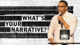 What's Your Narrative? | Milestone Churches | July 10, 2022