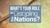 What's Your Role in Discipling the Nations