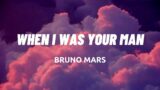 When I Was Your Man – Bruno Mars (Lyrics)