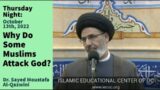 Why Do Some Muslims Attack God? | Thursday Night 10/13/22 | Dr. Sayed Moustafa Al-Qazwini